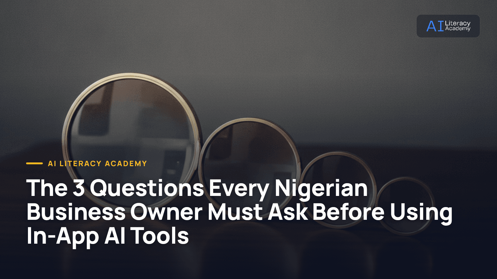 The 3 Questions Every Nigerian Business Owner Must Ask Before Using In-App AI Tools