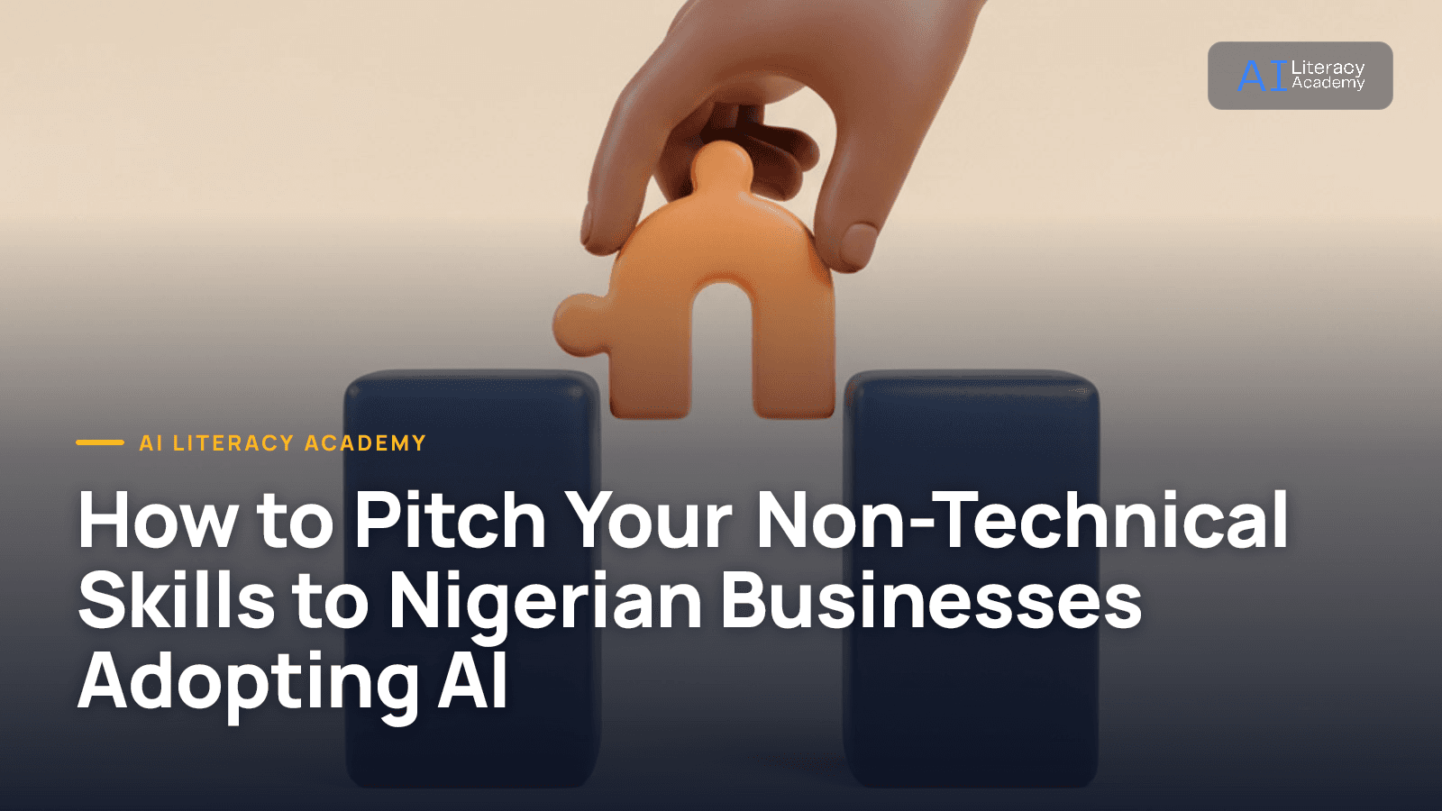 How to Pitch Your Non-Technical Skills to Nigerian Businesses Adopting AI