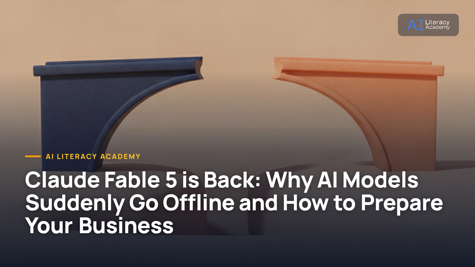 Claude Fable 5 is Back: Why AI Models Suddenly Go Offline and How to Prepare Your Business