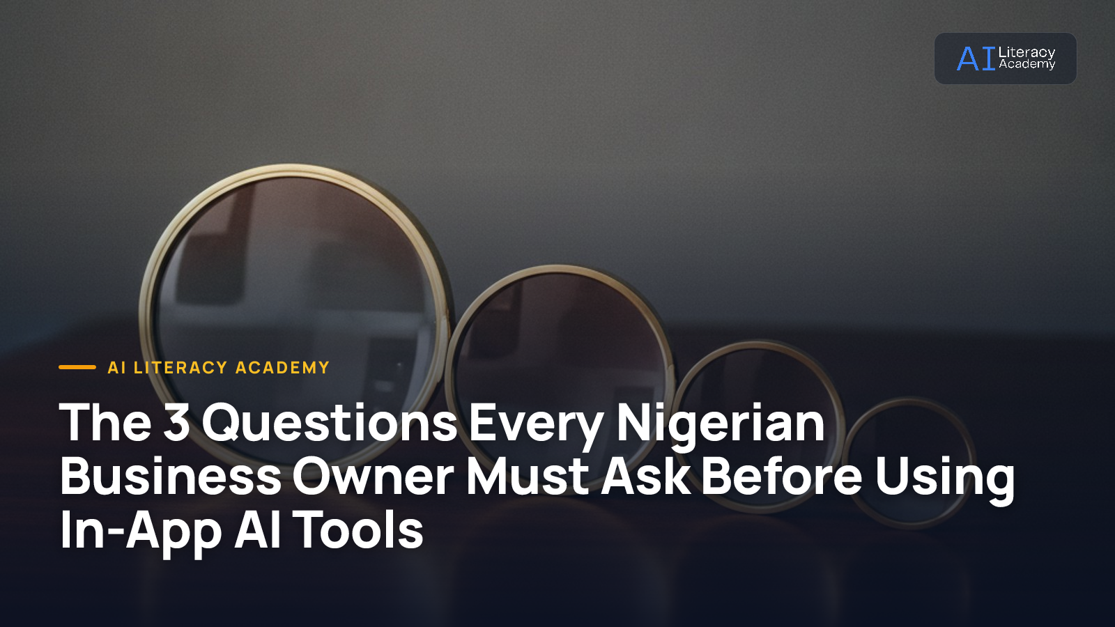 The 3 Questions Every Nigerian Business Owner Must Ask Before Using In-App AI Tools