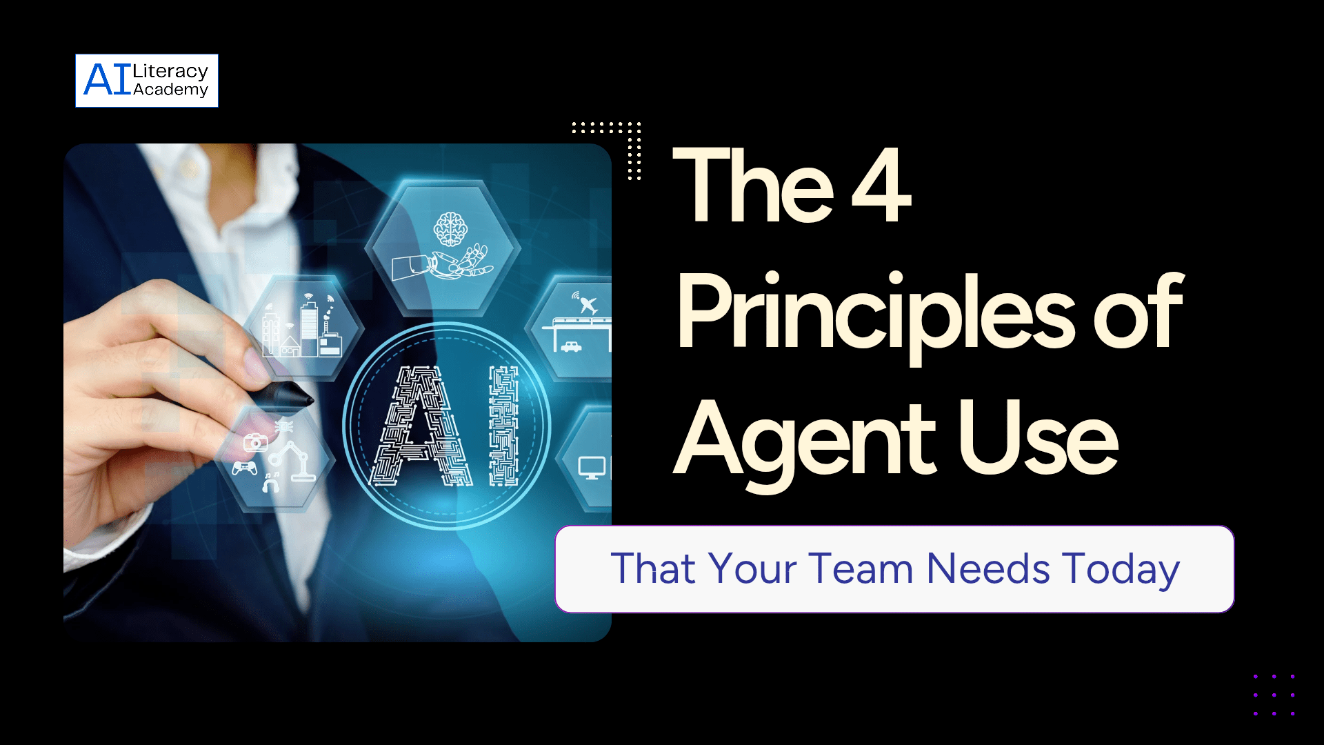 The 4 Principles of AI Agent Use Your Team Needs Today