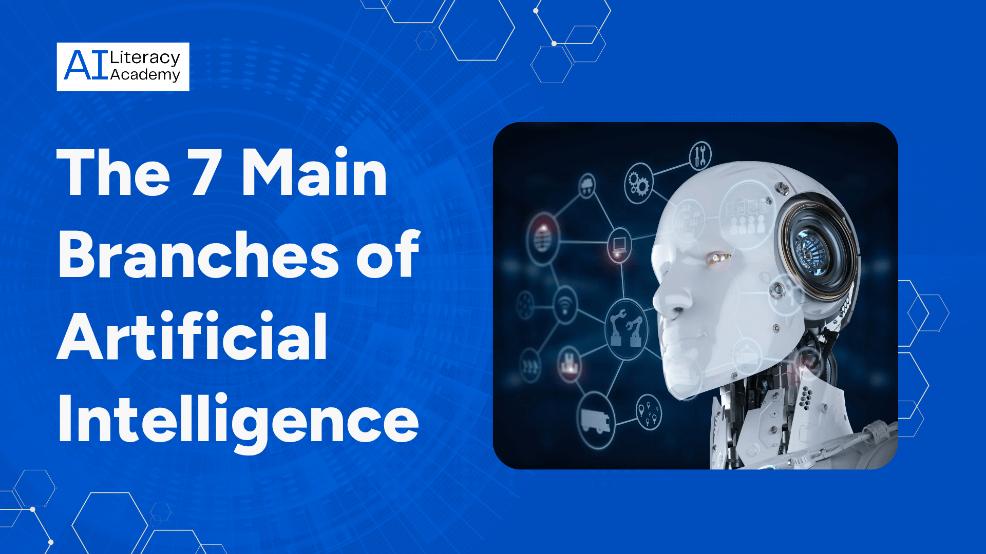 The 7 Main Branches of Artificial Intelligence (and How They Power Everyday Tools)