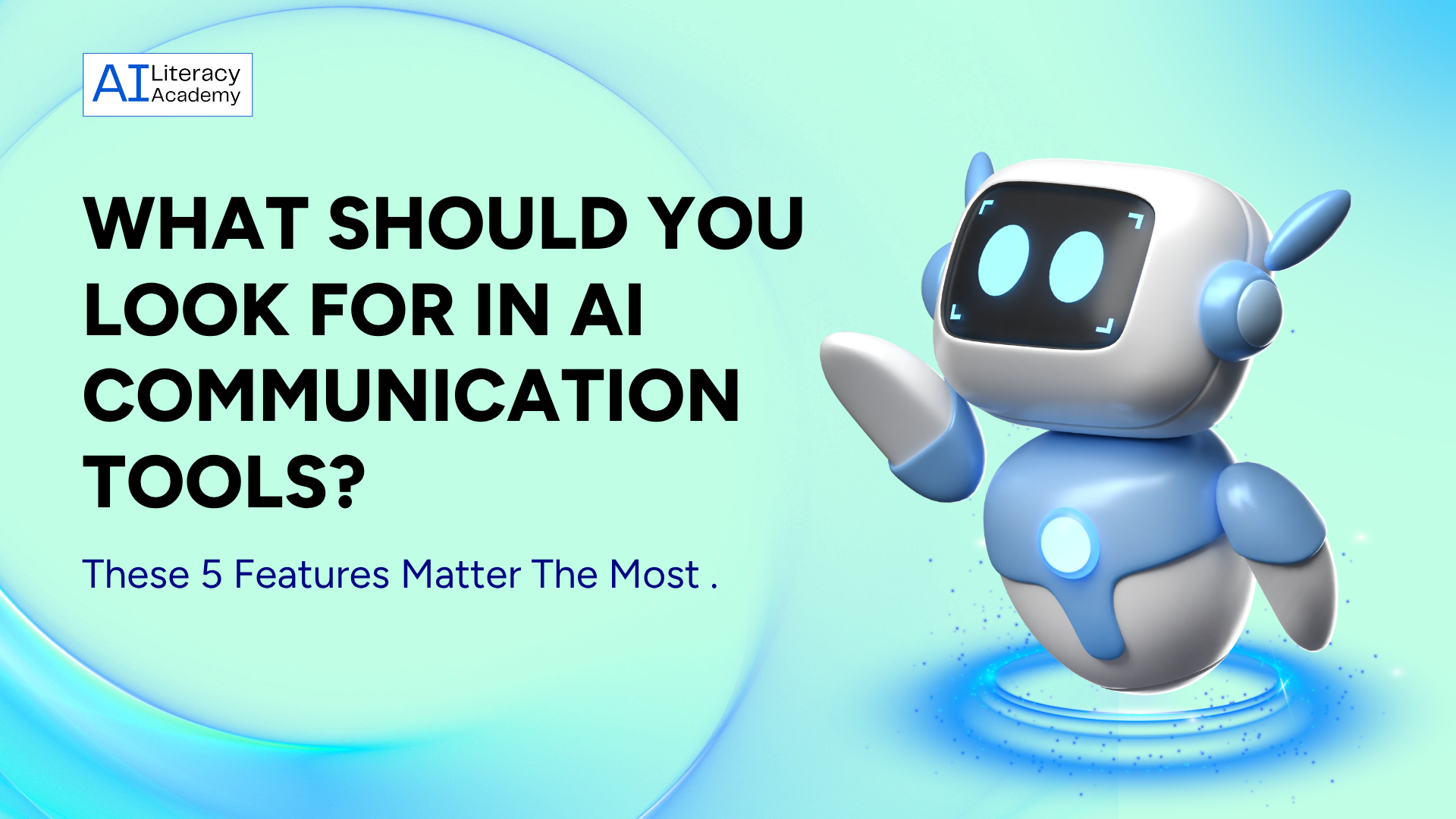 What Should You Look for in AI Communication Tools? (The 5 Features That Actually Matter)