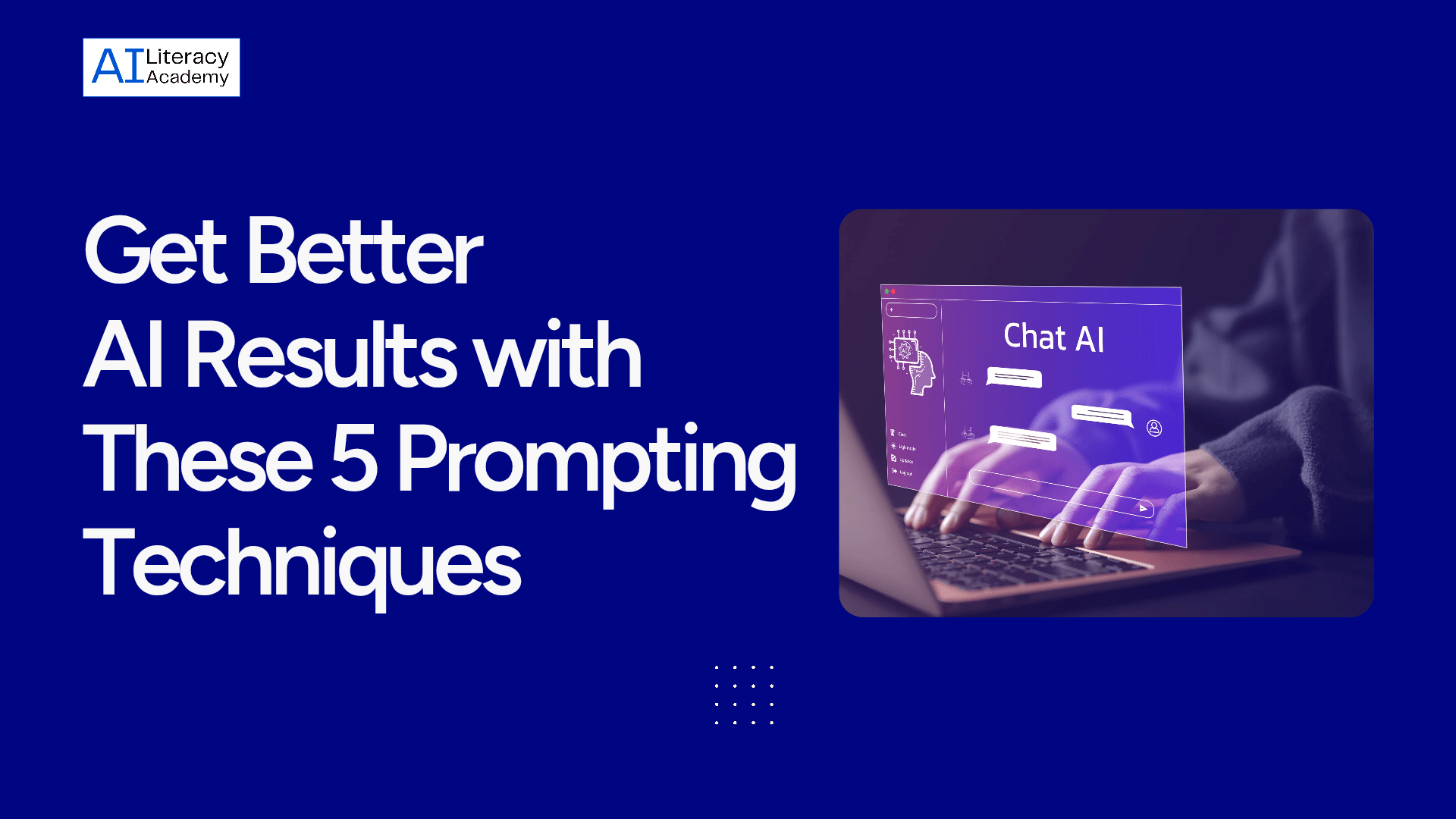 Get Better AI Results with These 5 Prompting Techniques