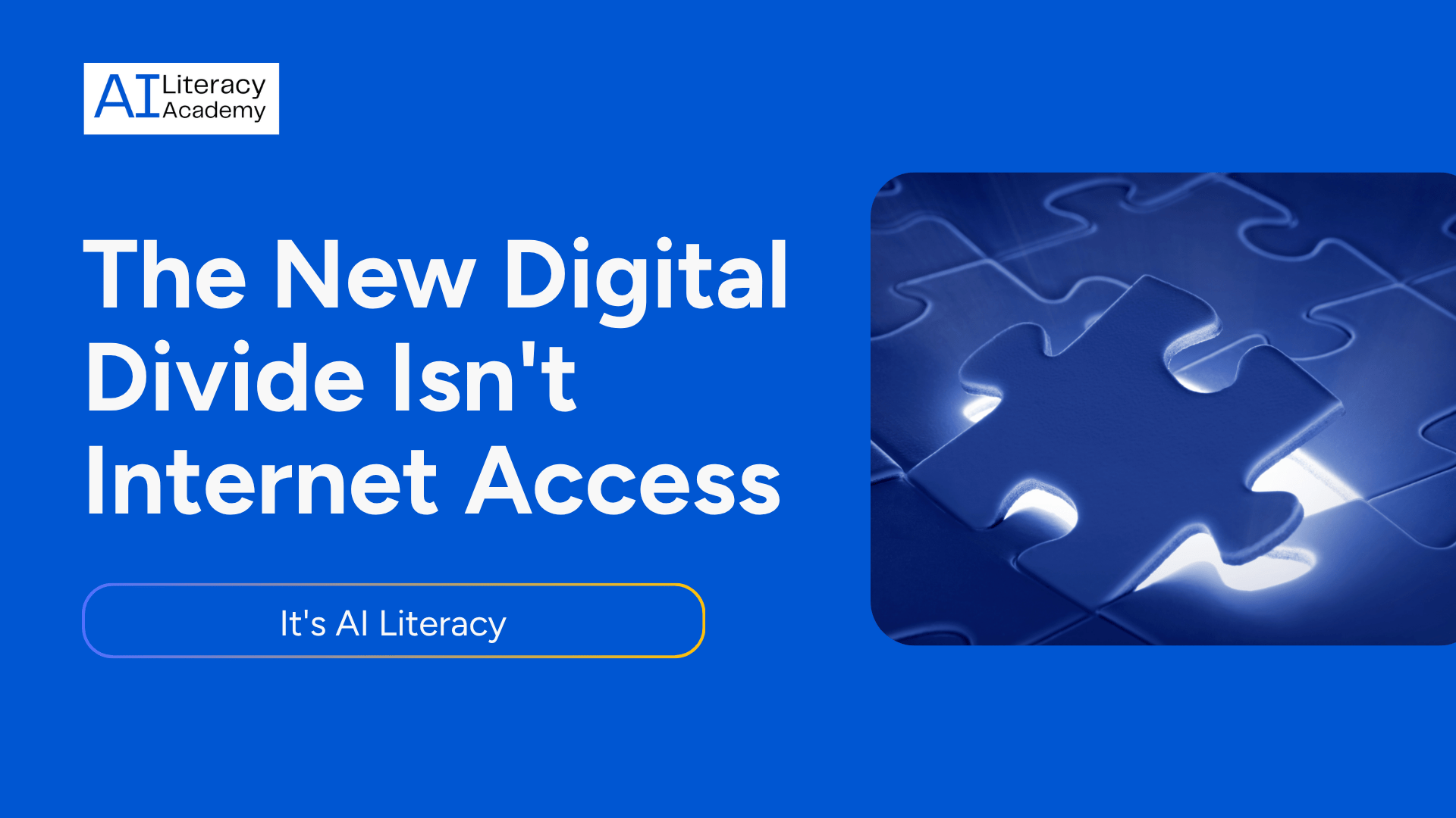 The New Digital Divide Isn’t Internet Access — It’s AI Literacy