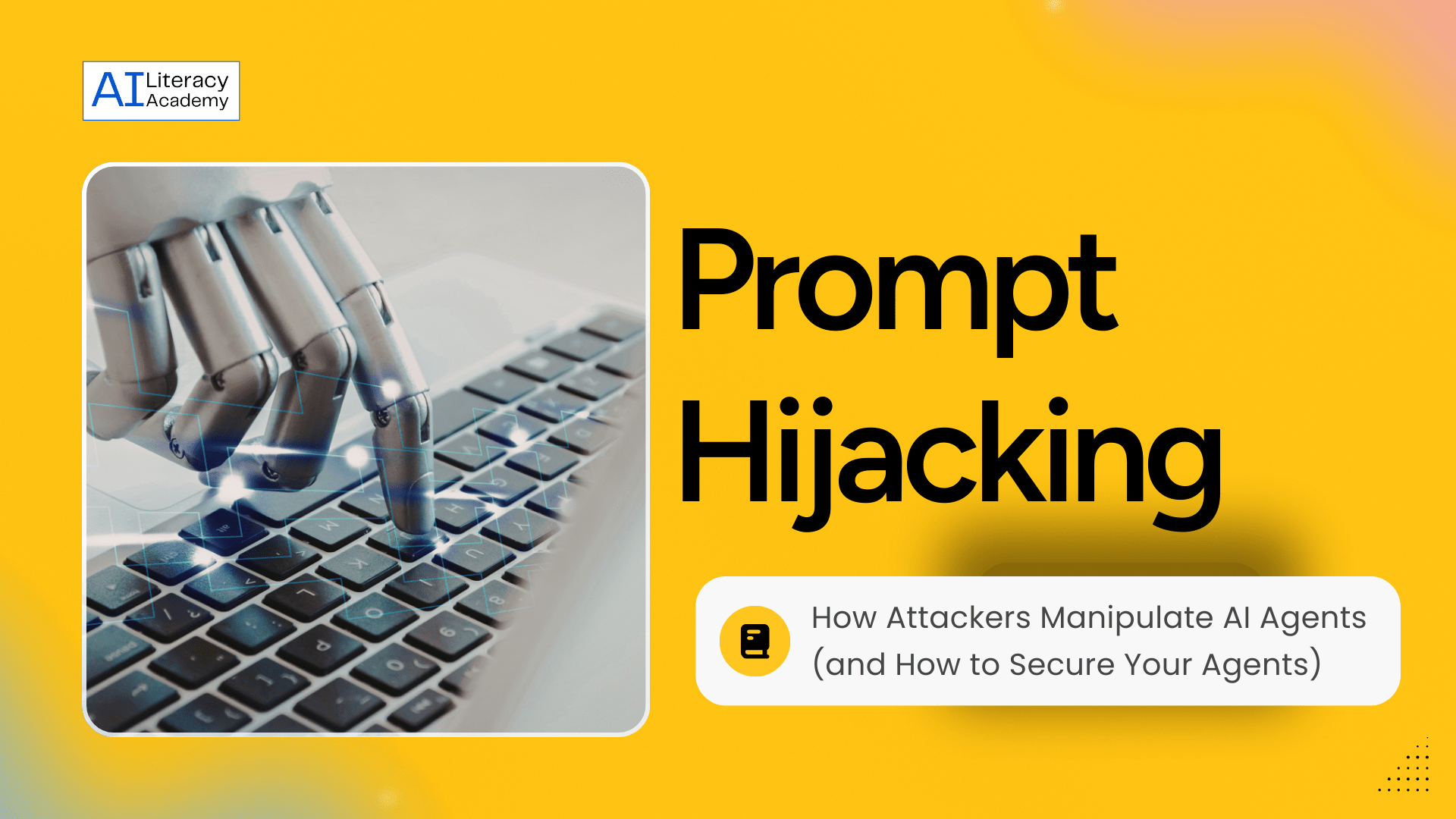 Prompt Hijacking Explained: How Attackers Manipulate AI Agents (and How to Secure Your Agents)