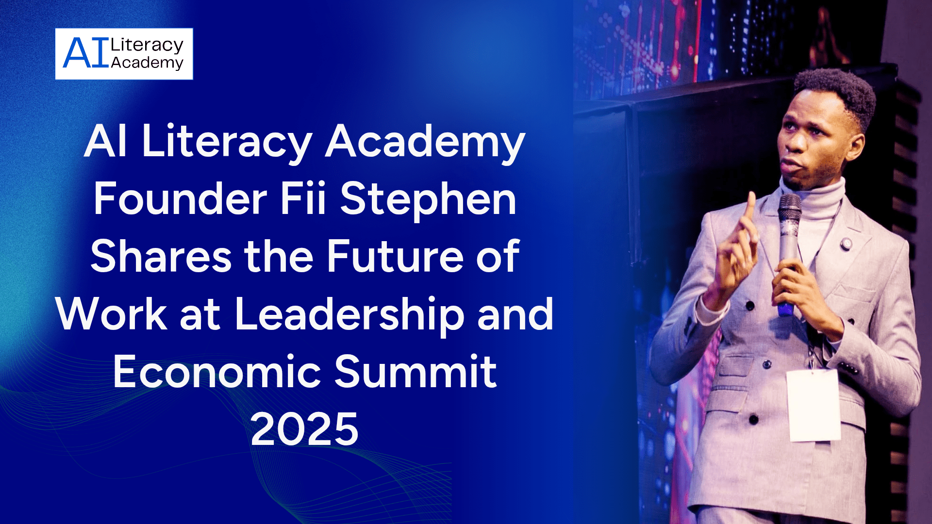 AI Literacy Academy Founder Fii Stephen Shares the Future of Work at Leadership and Economic Summit 2025