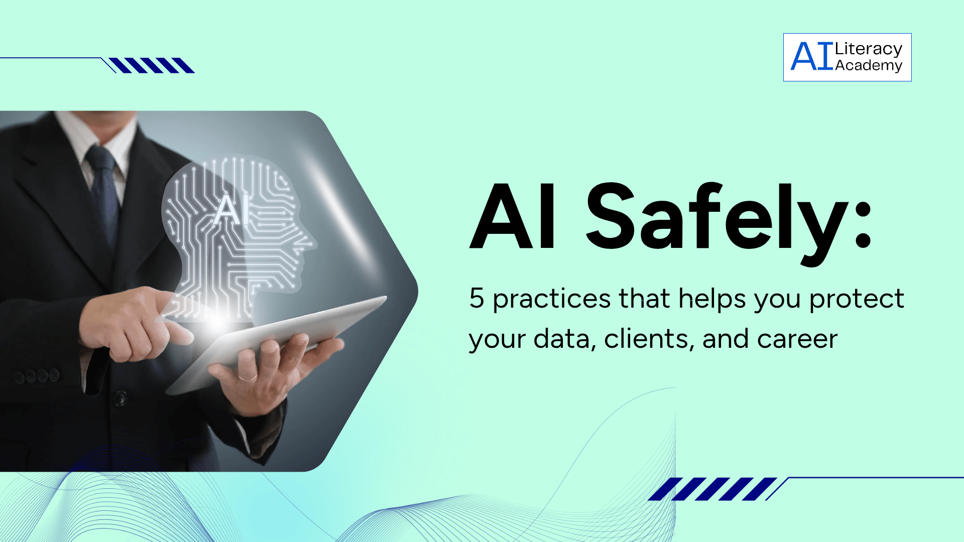 AI Safely at Work: 5 Practices That Helps Protect Your Data, Clients, and Career