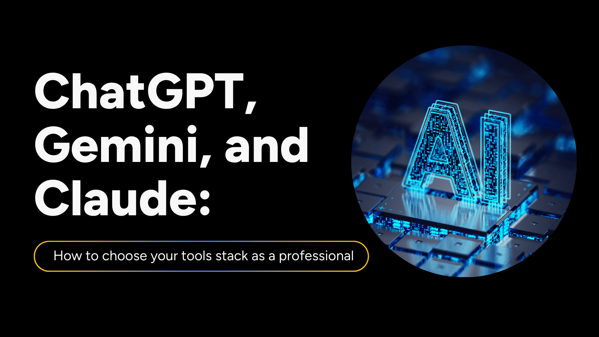 Comparison of ChatGPT, Gemini, and Claude showing how professionals choose the right AI tool stack for writing, research, and work tasks