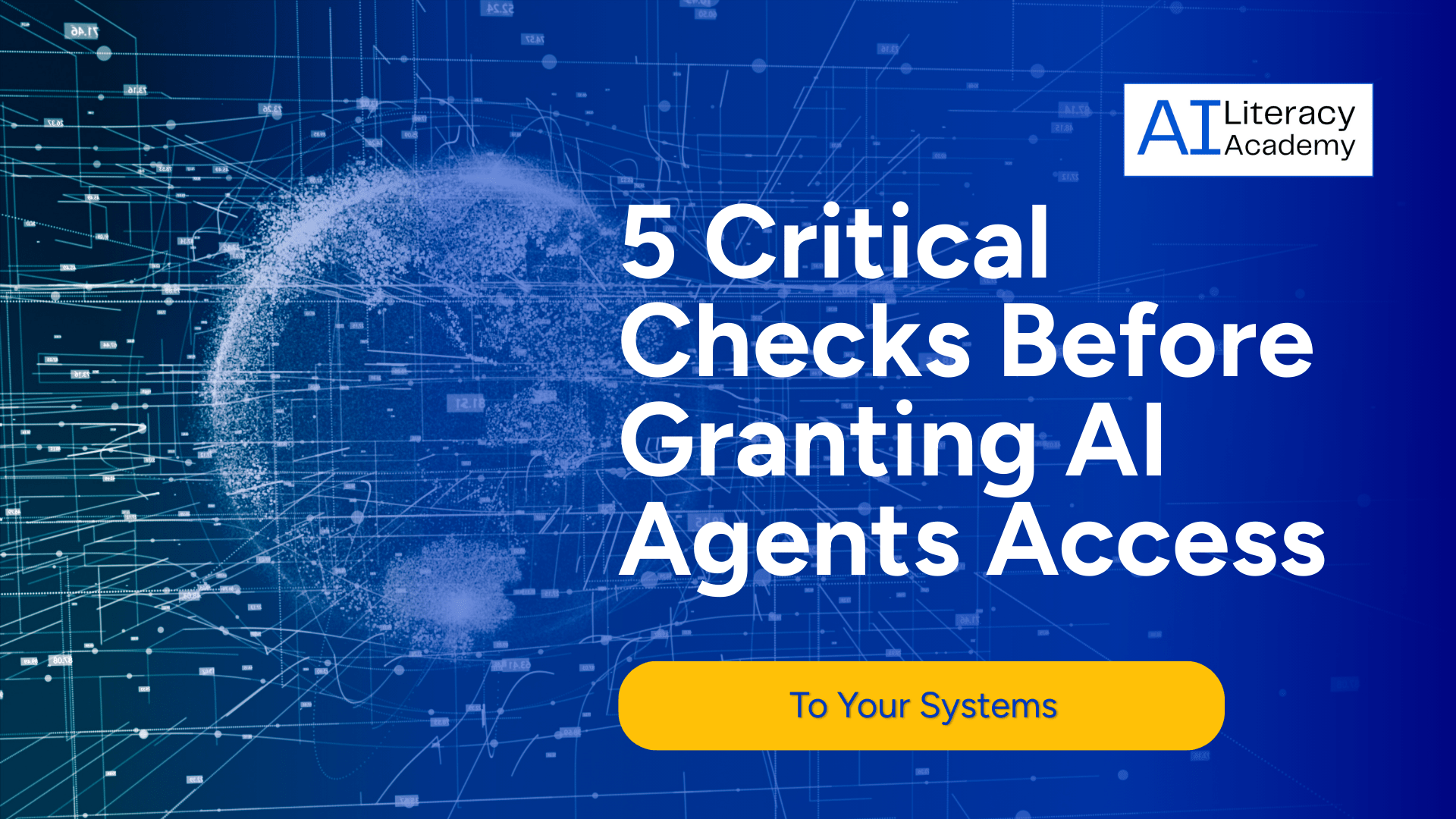 Five critical checks to complete before granting AI agents access to systems or sensitive data.
