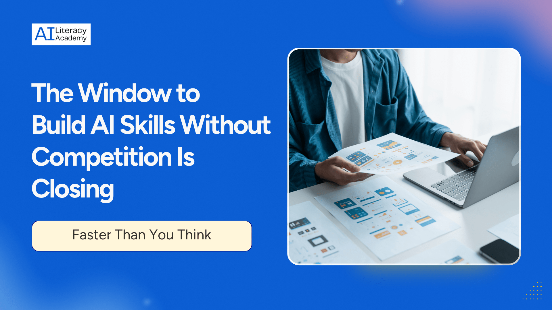 The Window to Build AI Skills Without Competition Is Closing — Faster Than You Think