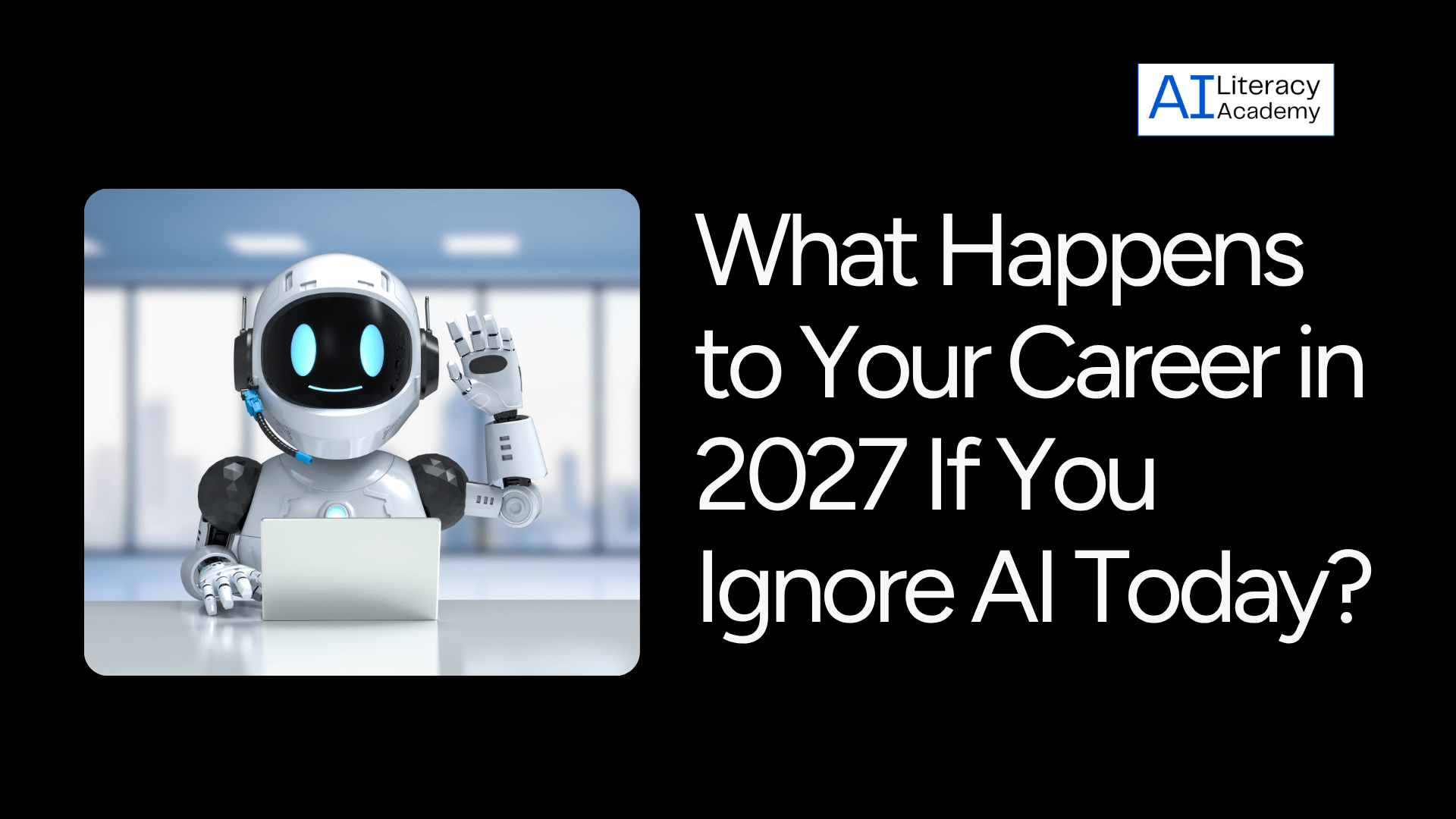 What Happens to Your Career in 2027 If You Ignore AI Today