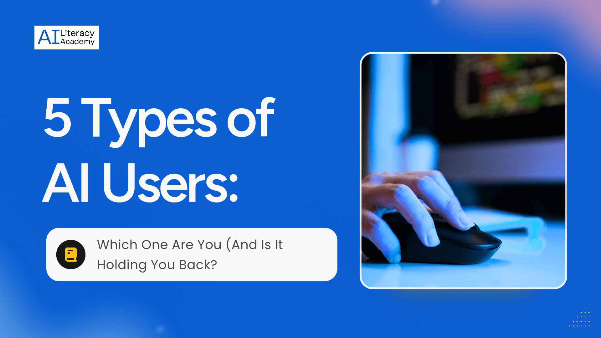 Infographic showing the 5 types of AI users: Denier, Decorator, Dabbler, Delegator, and Designer.
